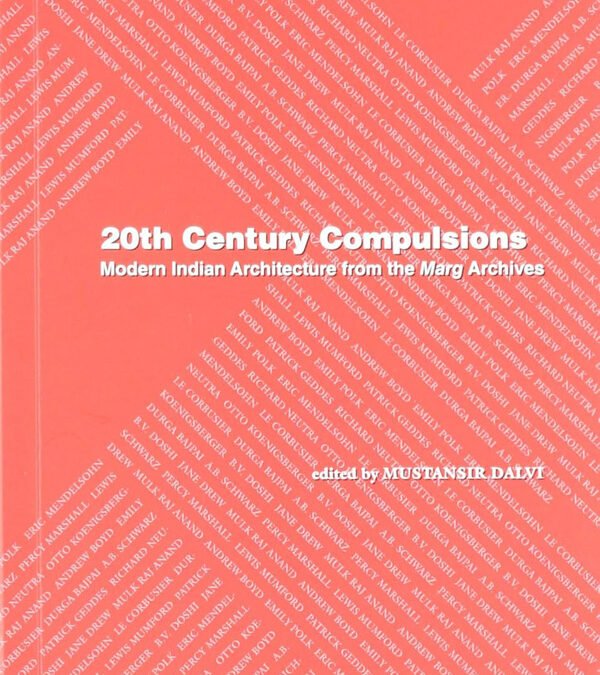 20th Century Compulsions: Modern Indian Architecture from the MARG Archives